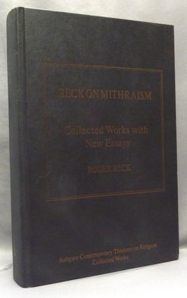 Item #68937 Beck on Mithraism. Collected Works with New Essays; Ashgate Contemporary Thinkers on...