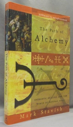 Item #68940 The Path of Alchemy: Energetic Healing and the World of Natural Magic. Mark STAVISH,...