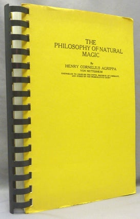 Item #68945 The Philosophy of Natural Magic; A Complete Work on Natural Magic, White Magic, Black...