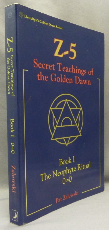 Item #68955 Z-5 Secret Teachings of the Golden Dawn Book I. The Neophyte Ritual 0=0; Llewellyn's Golden Dawn series. Pat ZALEWSKI.