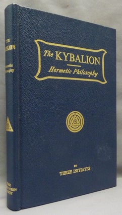 Item #68956 The Kybalion: A Study of the Hermetic Philosophy of Ancient Egypt and Greece. "THREE...
