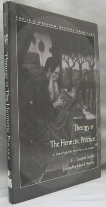 Item #68958 Theurgy or The Hermetic Practice. A Treatise on Spiritual Alchemy; The Ibis Western...
