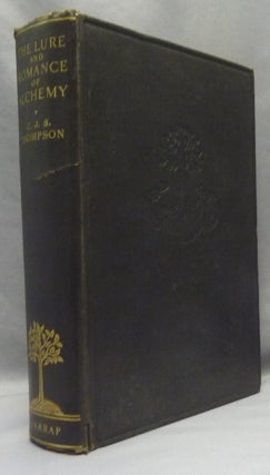 Item #68964 The Lure and Romance of Alchemy. C. J. S. THOMPSON
