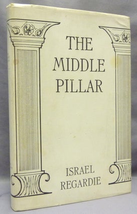 Item #68974 The Middle Pillar. A Co-Relation of the Principles of Analytical Psychology and the...