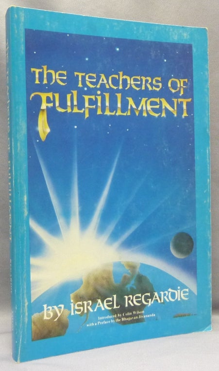 Item #68975 The Teachers of Fulfillment; Formerly "The Romance of Metaphysics" Israel - SIGNED by. REGARDIE, Colin Wilson., Bhagavan Jivananda, aka Francis Regardie.