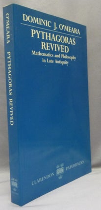 Item #68988 Pythagoras Revived. Mathematics and Philosophy in Late Antiquity. Dominic J. O'MEARA,...