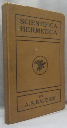 Item #69002 Scientifica Hermetica, An Introduction to the Science of Alchemy. Dr. A. S....