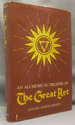 Item #69012 Treatise on the Great Art ( An Alchemical Treatise on the Great Art ). Antoine-Joseph...