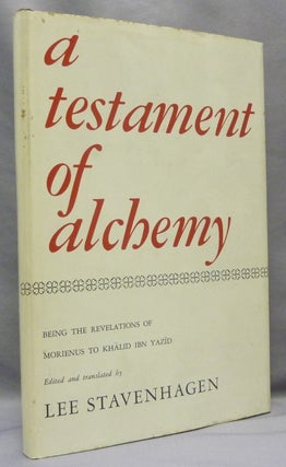 Item #69018 A Testament of Alchemy: Being the Revelations of Morienus, Ancient Adept and Hermit...