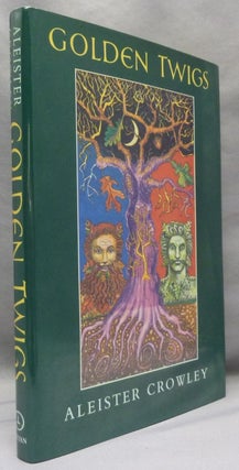 Item #69042 Golden Twigs. Aleister CROWLEY, Edited, Martin P. Starr, Signed, From the library of...