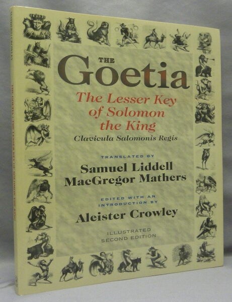 The Goetia: The Lesser Key of Solomon the King. Lemegeton, Book I. Clavicula Salomonis Regis ...