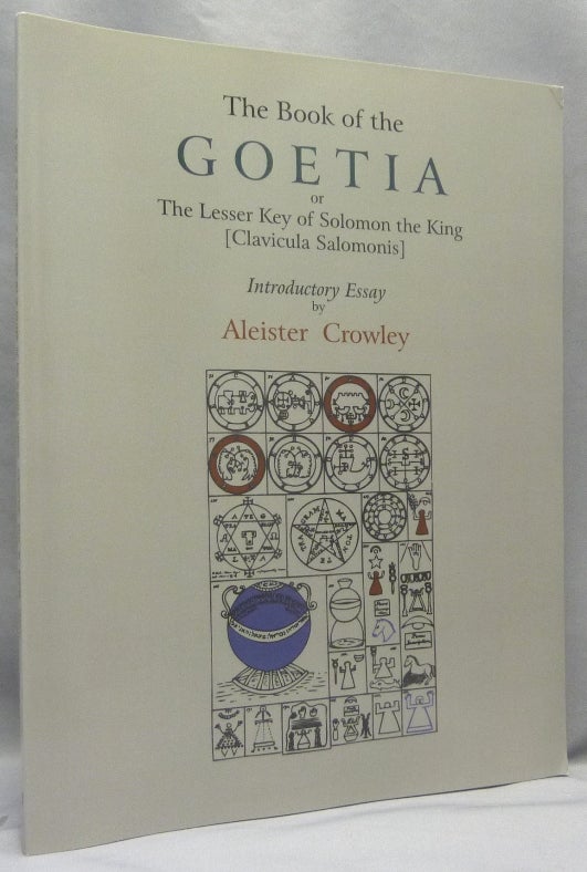 Item #69120 The Book of the Goetia, or; The Lesser Key of Solomon the King ( Clavicula Salomonis ). Aleister CROWLEY.