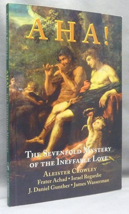 Item #69130 AHA! The Sevenfold Mystery of the Ineffable Love [ being Liber CCXLII ]. Aleister....