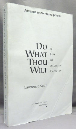Item #69131 Do What Thou Wilt: A Life of Aleister Crowley [ Advance Uncorrected Proof copy ]....