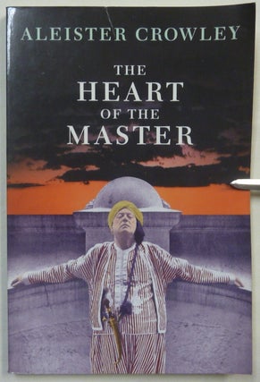 Item #69143 The Heart of the Master & other Papers. Aleister. Edited CROWLEY, Frater Superior...