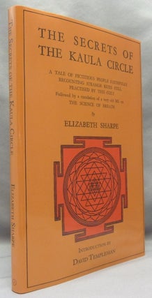 Item #69152 The Secrets of The Kaula Circle: A Tale of Fictitious People Faithfully Recounting...