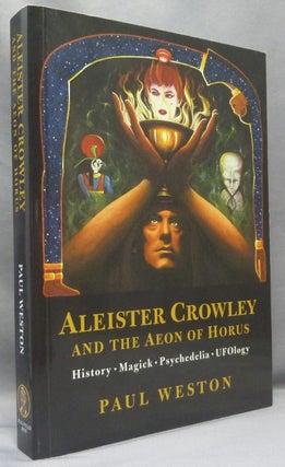 Item #69153 Aleister Crowley and the Aeon of Horus. Paul - SIGNED WESTON, Aleister Crowley