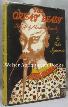 Item #69157 The Great Beast. The Life of Aleister Crowley. John SYMONDS, Aleister Crowley:...