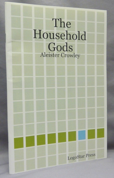 Item #69167 [ The ] Household Gods, A Comedy. Aleister CROWLEY.