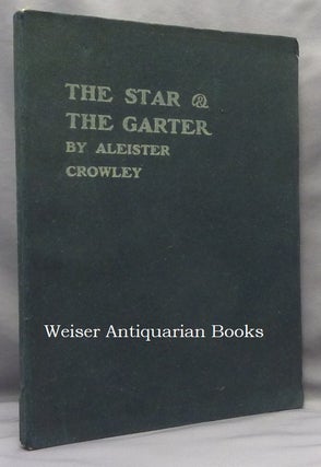 Item #69194 The Star & the Garter (The Star and the Garter). Aleister CROWLEY