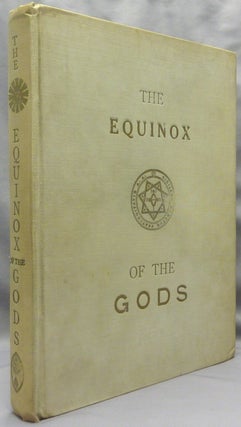 Item #69196 The Equinox of the Gods (being The Equinox Vol. III, No. III). Aleister CROWLEY