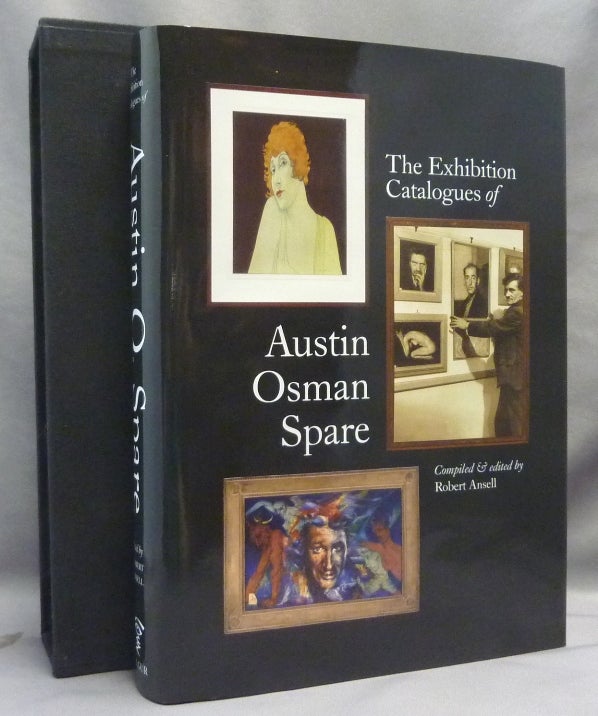 Item #69224 The Exhibition Catalogues of Austin Osman Spare ( 1886 - 1956 ). A Handbook for Collectors [ Deluxe Edition ]. Austin Osman SPARE, Compiled, Robert Ansell.