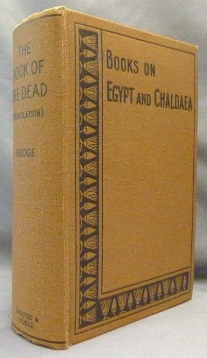 Item #69225 The Book of the Dead: An English Translation of the Chapters, Hymns, Etc. of the Theban Recension, with Introduction, Notes, Etc. [ Three Volumes in One ]. Sir E. A. Wallis BUDGE, etc.