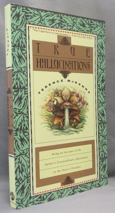 Item #69232 True Hallucinations; Being an Account of the Author's Extradinary Adventures in the Devil's Paradise. Cyberethnopharmacology, Terence MCKENNA.
