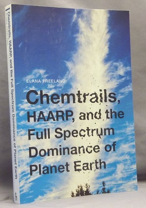 Item #69249 Chemtrails, HAARP, and the Full Spectrum Dominance of Planet Earth. Conspiracies,...