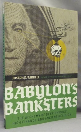 Item #69259 Babylon's Banksters: The Alchemy of Deep Physics, High Finance and Ancient Religion;...