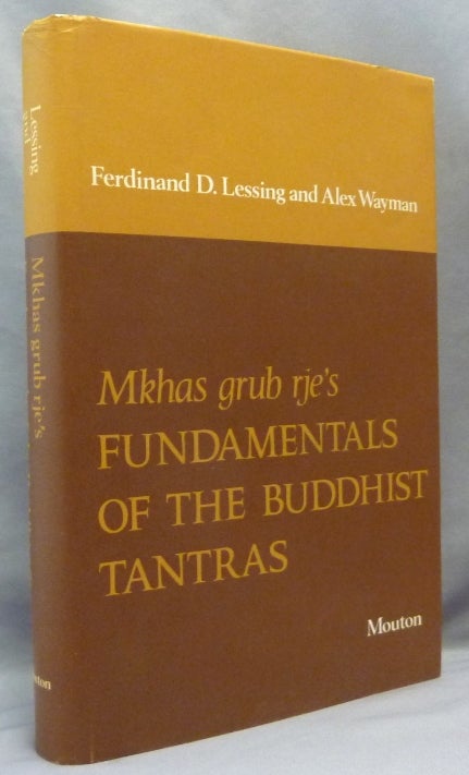 Item #69281 Mkhas Grub Rje's Fundamentals of the Buddhist Tantras: Ryud sde spyihi rnam par gzag pa rgyas par brjod ( Indo-Iranian Monographs Vol.VIII ). Ferdinand D. LESSING, Alex WAYMAN.
