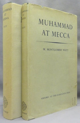 Item #69287 Muhammad at Mecca [AND] Muhammad at Medina ( Two Volumes ). Muhammad, W. Montgomery WATT