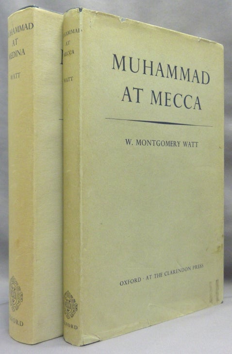 Item #69287 Muhammad at Mecca [AND] Muhammad at Medina ( Two Volumes ). Muhammad, W. Montgomery WATT.