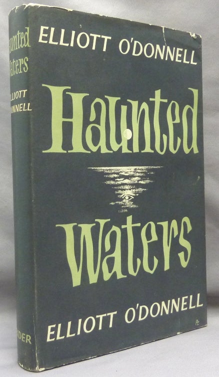 Item #69294 Haunted Waters. Ghosts, Elliott O'DONNELL.