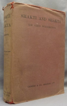 Item #69301 Shakti and Shakta. Essays and Addresses on the Shakta Tantrashastra. Tantra, Sir John...
