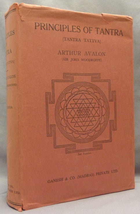 Item #69303 Principles of Tantra. The Tantratattva of Sriyukta Siva Chandra Vidyarnava Bhattacharya Mahodaya [ Two volumes in One ]. Tantra, Arthur Edited and AVALON, aka Sir John Woodroffe.