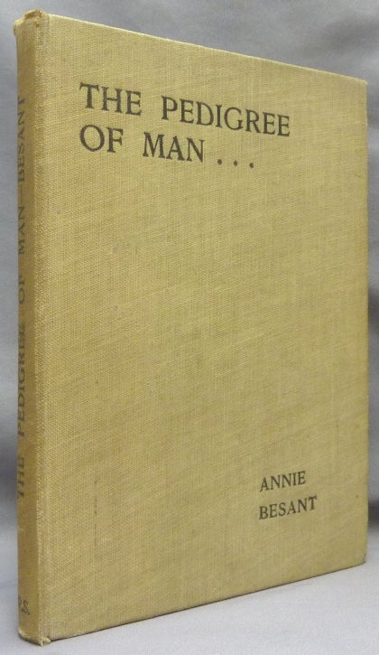 Item #69328 The Pedigree of Man: Four Lectures delivered at the Twenty-eighth Anniversary Meetings of the Theosophical Society, at Adyar, December, 1903. Annie BESANT.