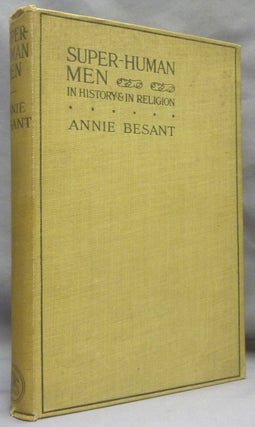 Item #69338 Super Human Men in History & in Religion [ Super-Human ]. Annie BESANT