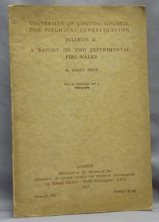 Item #69342 A Report on Two Experimental Fire-Walks. University of London Council for Psychical Investigation, Bulletin II. Harry PRICE.
