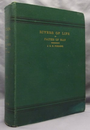 Rivers of Life. Or Sources and Streams of The Faiths of Man in all Lands; Showing the Evolution of Faiths from the Rudest Symbols to the Latest Spiritual Developments. (2 Volumes plus Chart in separate slipcase and printed Explanatory Note to Chart).