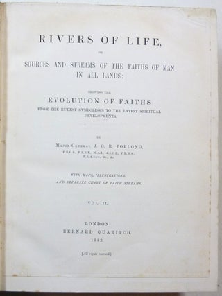 Rivers of Life. Or Sources and Streams of The Faiths of Man in all Lands; Showing the Evolution of Faiths from the Rudest Symbols to the Latest Spiritual Developments. (2 Volumes plus Chart in separate slipcase and printed Explanatory Note to Chart).