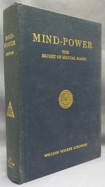 Item #69352 Mind-Power, the Secret of Mental Magic [ Mind Power ]. William Walker ATKINSON, Ramacharaka aka Edward Walker.