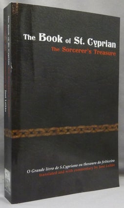 Item #69397 The Book of St. Cyprian: The Sorcerer’s Treasure; O Grande Livro de S. Cypriano ou...