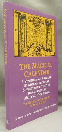 Item #69398 The Magical Calendar. A Synthesis of Magical Symbolism from the Seventeenth-Century...