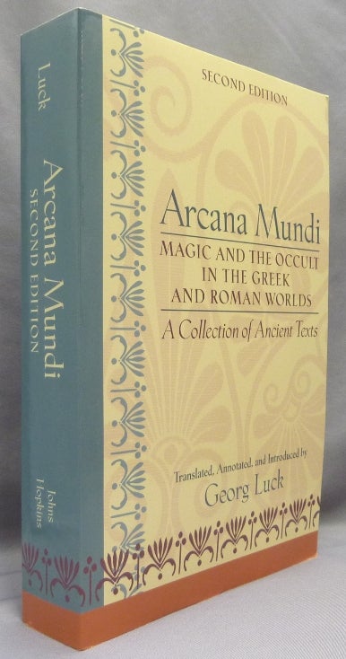 Item #69401 Arcana Mundi. Magic and the Occult in the Greek and Roman Worlds. A Collection of Ancient Texts. Georg LUCK, Edited, Translated, Introduced by.