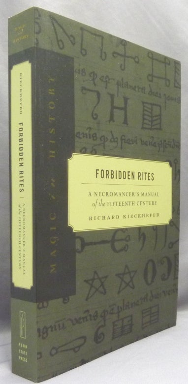 Item #69402 Forbidden Rites. A Necromancer's Manual of the Fifteenth Century; Magic in History series. Richard KIECKHEFER.
