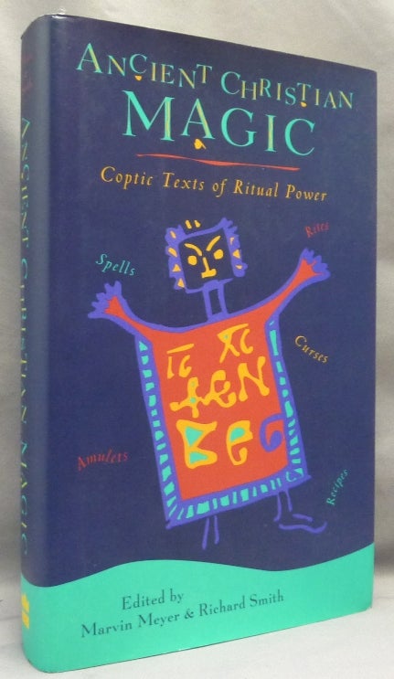 Item #69418 Ancient Christian Magic. Coptic Texts of Ritual Power. Marvin - General MEYER, Associate. Neal Kelsey - Richard Smith, SIGNED by.