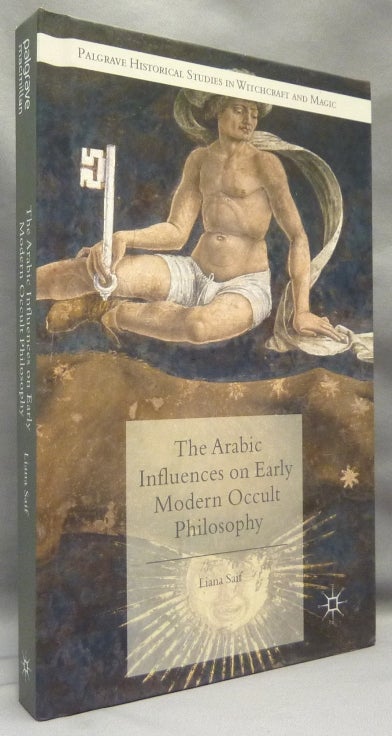 Item #69419 The Arabic Influences on Early Modern Occult Philosophy; 'Palgrave Historical Studies in Witchcraft and Magic' series. Liana SAIF.