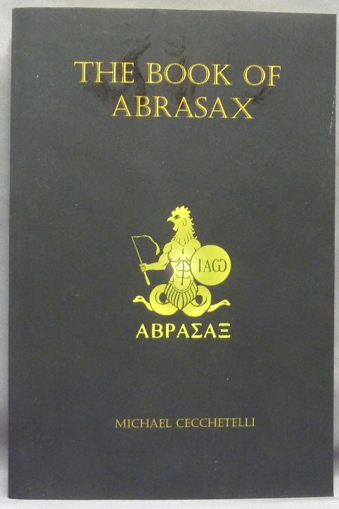 Item #69420 The Book of Abrasax. A Grimoire of the Hidden Gods. Michael CECCHETELLI, Derik Richards.