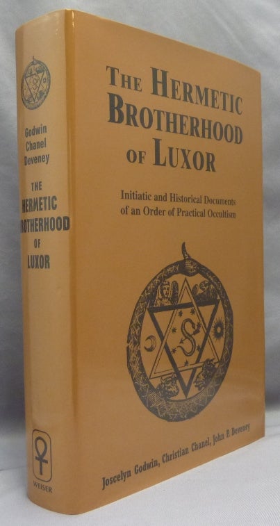 Item #69453 The Hermetic Brotherhood of Luxor. Initiatic and Historical Documents of an Order of Practical Occultism. Joscelyn GODWIN, Christian Chanel, John Patrick Deveney.